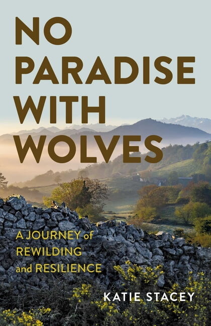 No Paradise with Wolves: A Journey of Rewilding and Resilience, (Paperback)