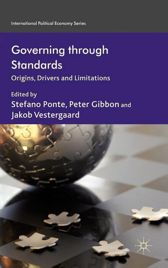 International Political Economy Governing Through Standards: Origins, Drivers and Limitations, (Hardcover)