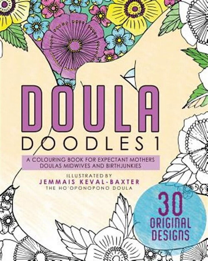 Doula Doudles: Doula Doudles1: a colouring book for expectant mothers doulas midwives and birthjunkies (Paperback)