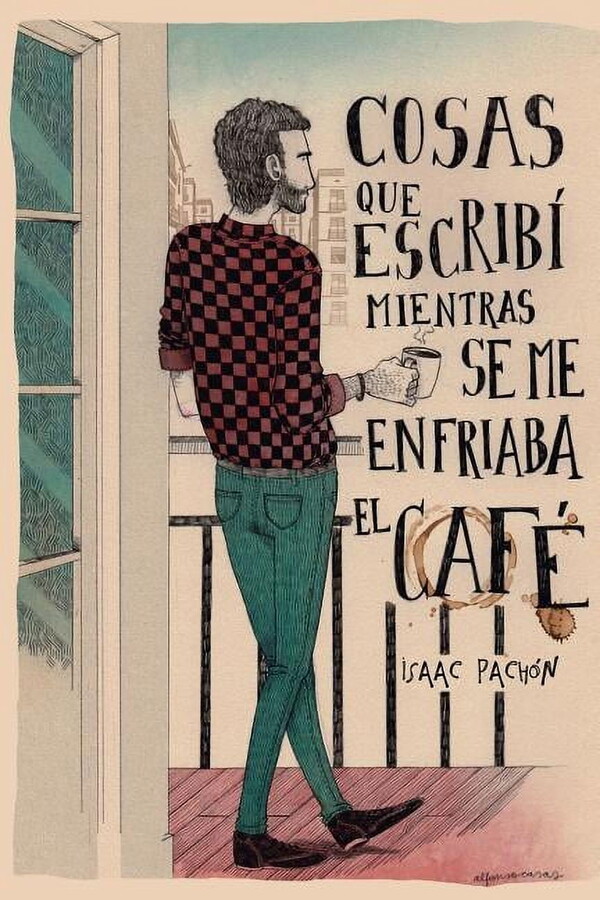 Cosas Que Escribi Mientras Se Me Enfriaba El Cafe