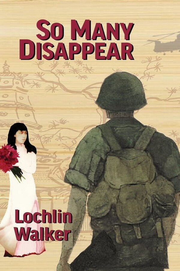 So Many Disappear: A Soldier's Year in Vietnam (Paperback) by Lochlin Walker