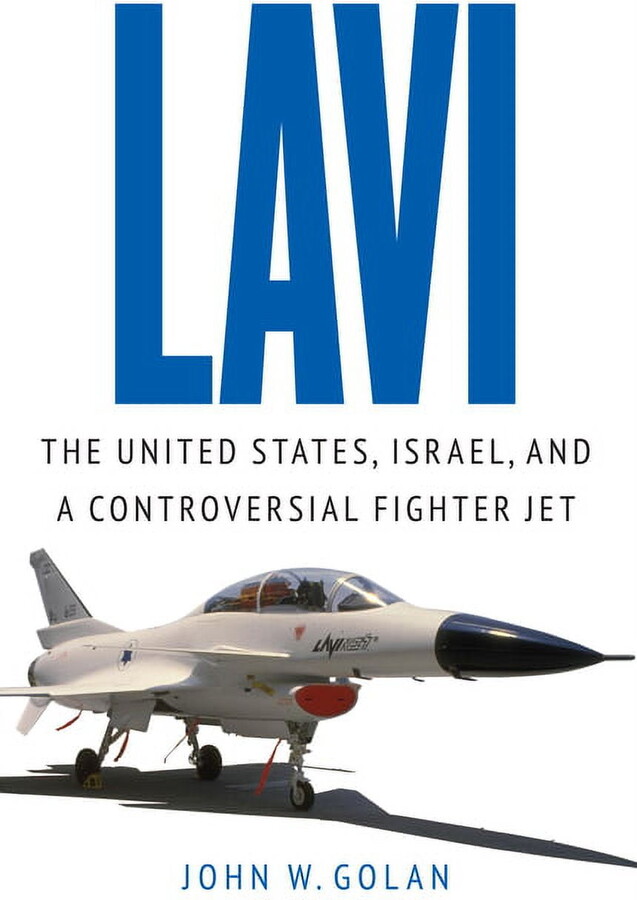 Lavi: The United States, Israel, and a Controversial Fighter Jet, (Hardcover)