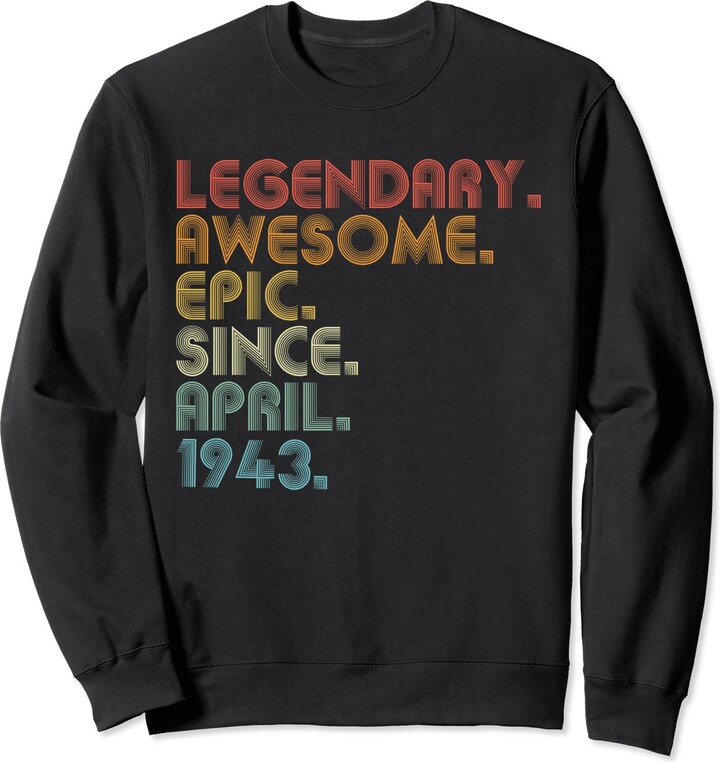 81 Year Old Funny Born In April Gifts Shirt 81st Birthday Legendary Awesome Since April 1943 Vintage Sweatshirt