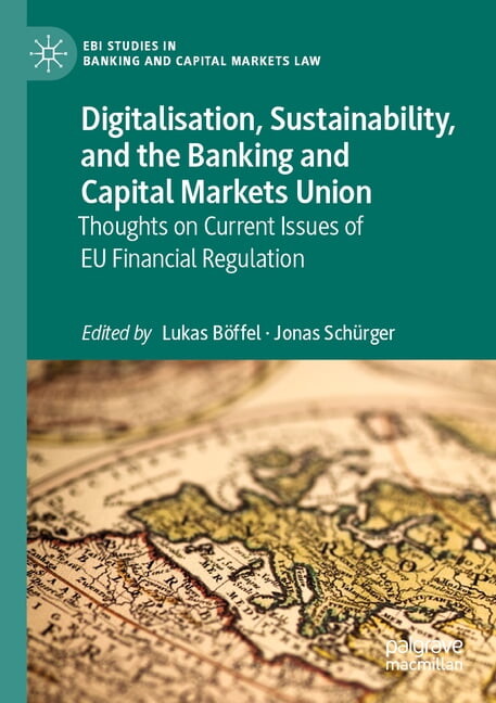 Ebi Studies in Banking and Capital Markets Law: Digitalisation, Sustainability, and the Banking and Capital Markets Union: Thoughts on Current Issues of EU Financial Regulation (Paperback)