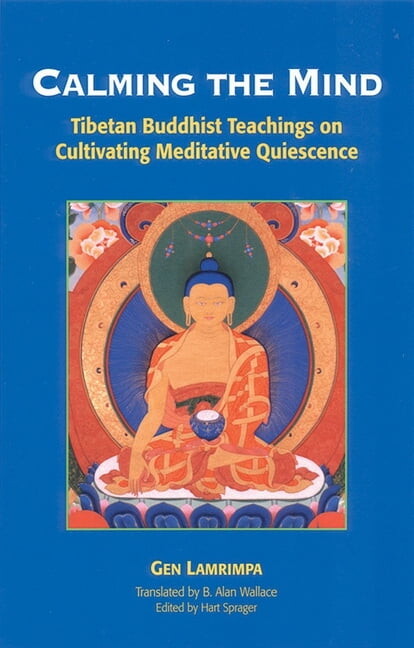 Calming the Mind: Tibetan Buddhist Teachings on the Cultivation of Meditative Quiescence, (Paperback)