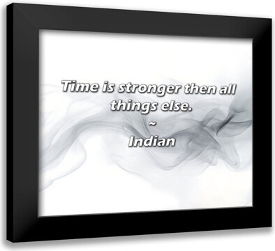 Trinx Indian Quote: Time is stronger then all things else.