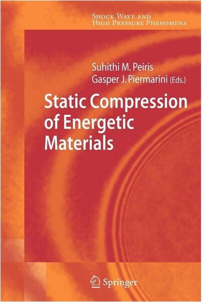 Springer StaticCompressionofEnergeticMaterials-(ShockWaveandHighPressurePhenomena)bySuhithiMPeiris&GasperJPiermarini(Paperback)