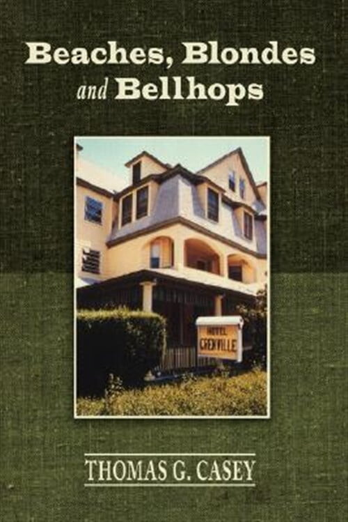 Beaches, Blondes and Bellhops (Hardcover) by Thomas G Sj Casey