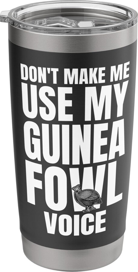 Helmeted Guinea Fowl Designs Idea Dont Make Me Use My Guinea Fowl Chicken Bird Voice Stainless Steel Insulated Tumbler