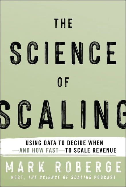 The Science of Scaling: Using Data to Decide When-And How Fast-To Scale Revenue, (Hardcover)