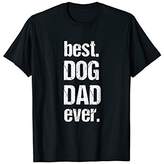 Thumbnail for your product : Best Dog Dad Ever Tshirt - Cool Dog Owner Gift Tee Apparel