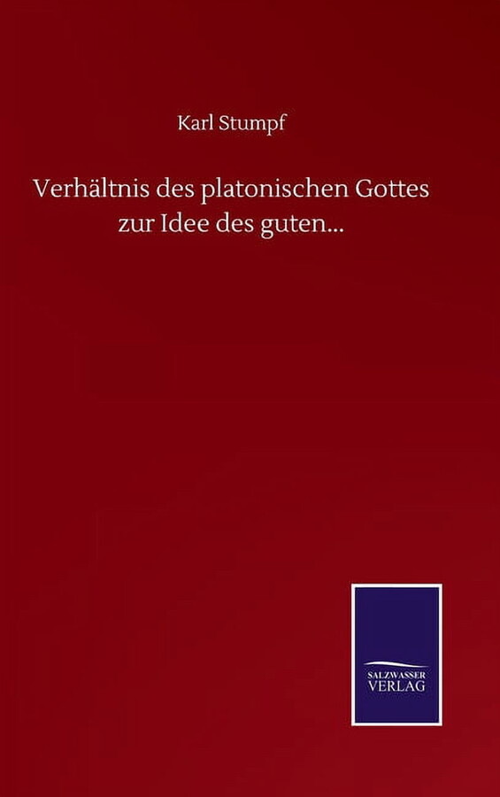 Verhältnis des platonischen Gottes zur Idee des guten... (Hardcover)
