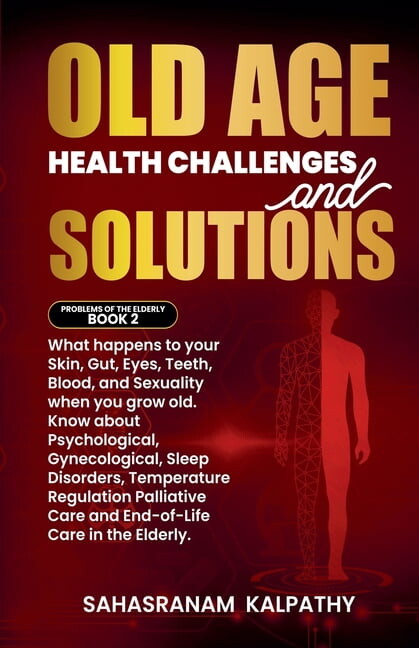 Problems of the Elderly Old Age Health - Challenges and Solutions, Book 2, (Paperback)