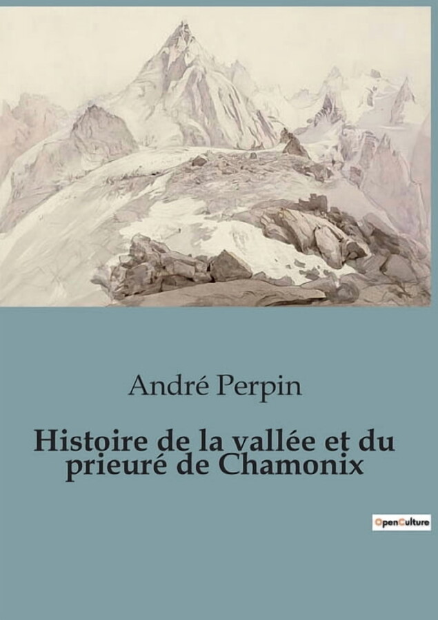 Histoire de la vallÃ©e et du prieurÃ© de Chamonix, (Paperback)
