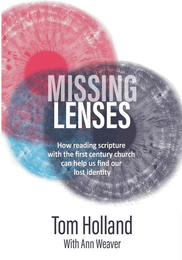 Missing Lenses: How reading scripture with the first century church can help us find our lost identity (Paperback)