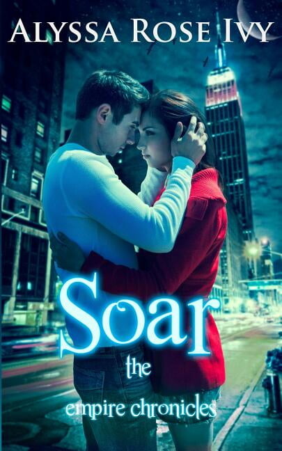 Soar: Book 1 of the Empire Chronicles Paperback 1493677365 9781493677368 Alyssa Rose Ivy