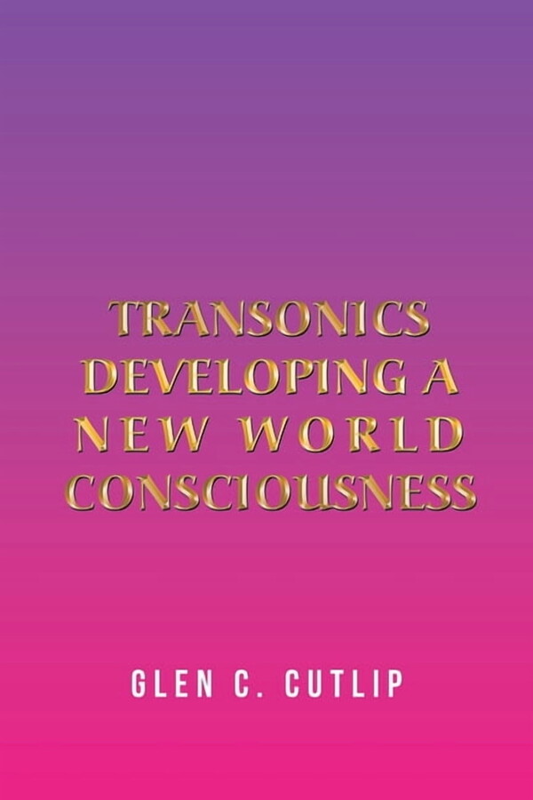Transonics: Developing a New World Consciousness, (Paperback)