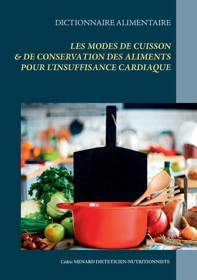 Dictionnaire alimentaire des modes de cuisson et de conservation des aliments pour le traitement diÃ©tÃ©tique de l'in, (Paperback)