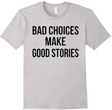 Thumbnail for your product : Men's Bad Choices Make Good Stories T-shirt Medium