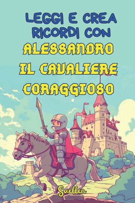Leggi E Crea Ricordi Con Alessandro Il Cavaliere Coraggioso, (Paperback)