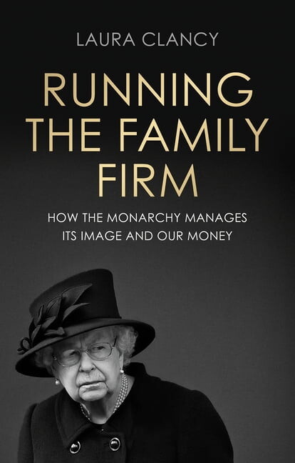 Running the Family Firm: How the Monarchy Manages Its Image and Our Money, (Paperback)