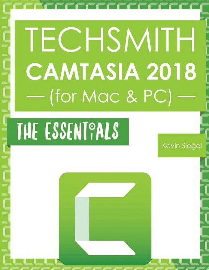 TechSmith Camtasia 2018: The Essentials (Paperback)