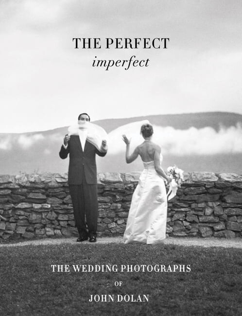 John Dolan: The Perfect Imperfect: The Wedding Photographs, (Hardcover)