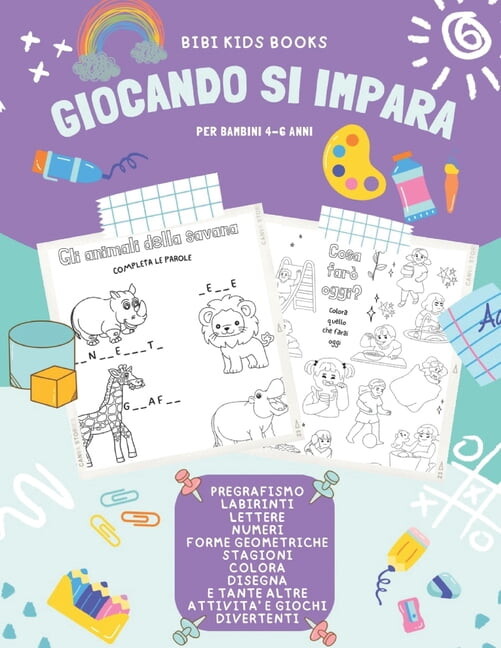 GIOCANDO SI IMPARA per bambini 4-6 anni: Pregrafismo, labirinti, lettere, numeri, forme geometriche, stagioni, colora, d, (Paperback)
