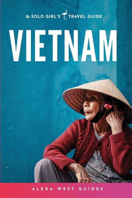 Vietnam: The Solo Girl's Travel Guide, (Paperback)