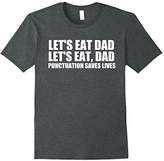 Thumbnail for your product : Let's Eat Dad T-Shirt Punctuation Saves Lives Grammar Funny