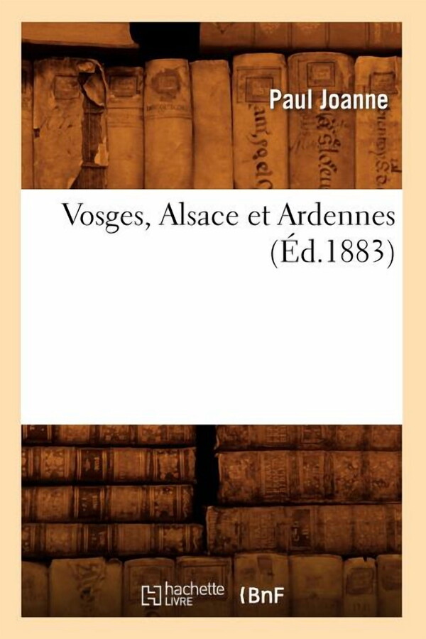 Histoire: Vosges, Alsace Et Ardennes (Éd.1883) (Paperback)