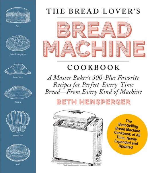 Harvard Common Press TheBreadLover'sBreadMachineCookbook,NewlyExpandedandUpdated-byBethHensperger(Paperback)
