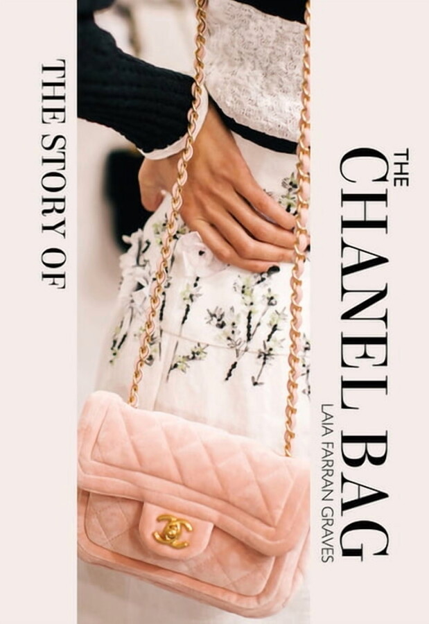 The Story of the Chanel Bag: Timeless. Elegant. Iconic., (Hardcover)