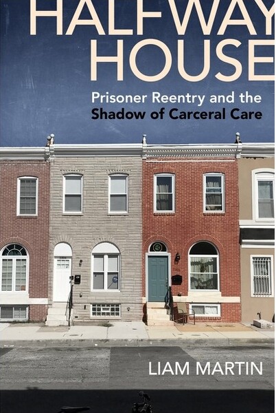 New York University Press Halfway House - (Alternative Criminology) by Liam Martin (Paperback)