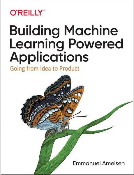 O'Reilly Media BuildingMachineLearningPoweredApplications-byEmmanuelAmeisen(Paperback)