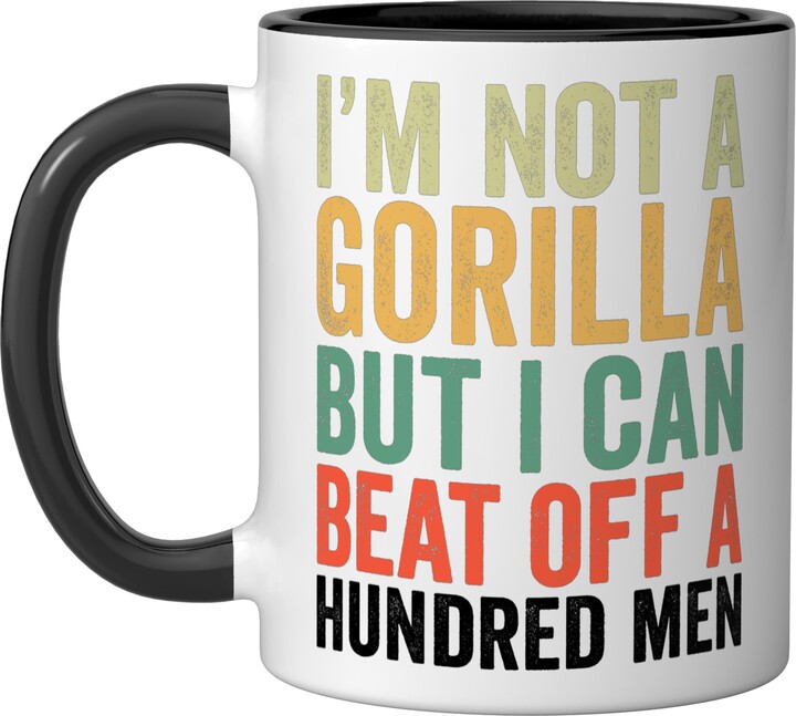 Funny Gorilla Designs I’m Not A Gorilla But I Can Beat Off A Hundred Men Ceramic Mug, Black/White
