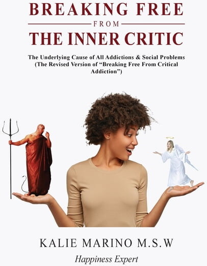 Breaking Free from the Inner Critic: The Underlying Cause of All Addictions & Social Problems, (Paperback)