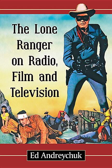 The Lone Ranger on Radio, Film and Television (Paperback)
