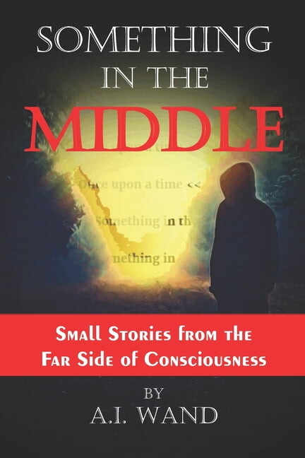 Something in the Middle: Black & White Edition: Small Stories from the Far Side of Consciousness (Paperback)