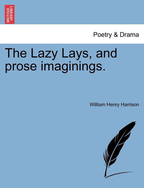 The Lazy Lays, and Prose Imaginings.