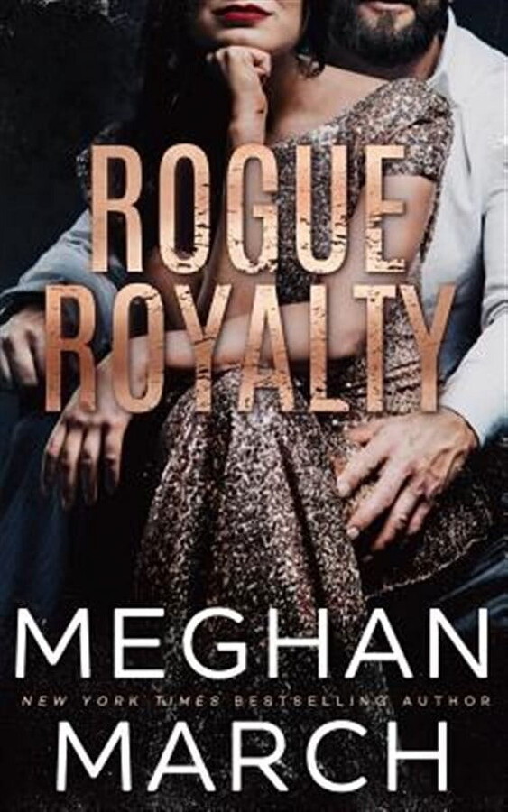 Rogue Royalty: An Anti-Heroes Collection Novel (Paperback) by Meghan March