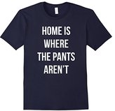 Thumbnail for your product : Women's Home Is Where The Pants Aren't T-shirt Small