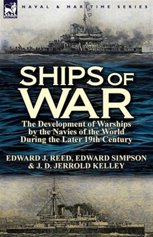 Ships of War: The Development of Warships by the Navies of the World During the Later 19th Century (Paperback)