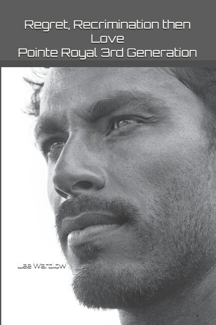 Pointe Royal 3rd Generation Regret, Recrimination then Love: Pointe Royal Series - 3rd Generation, Book 4, (Paperback)