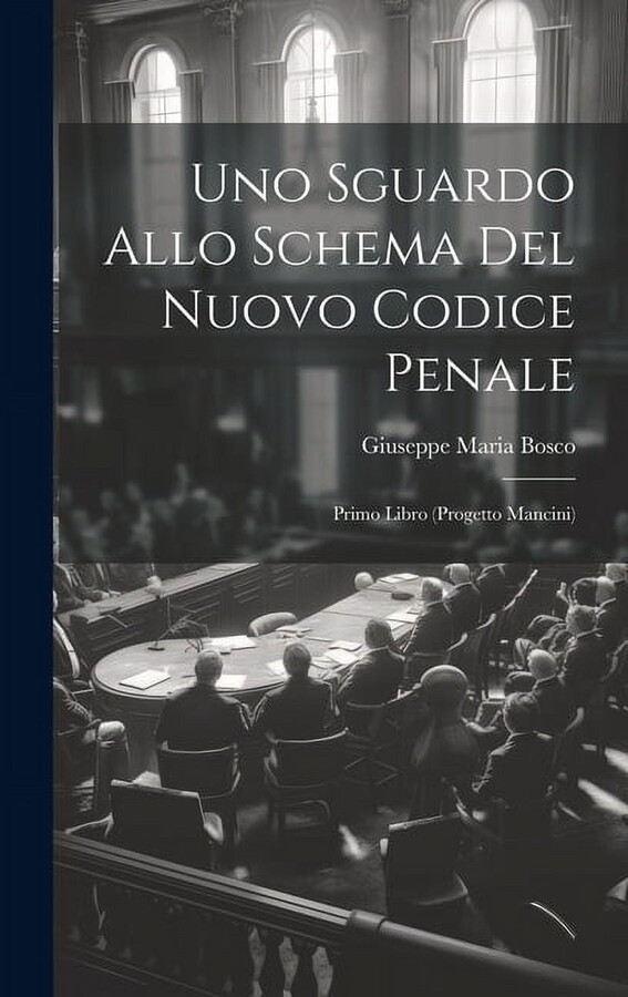 Uno Sguardo Allo Schema Del Nuovo Codice Penale: Primo Libro (Progetto Mancini) (Hardcover)