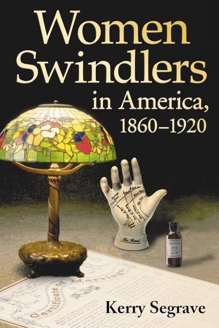 Women Swindlers in America, 1860-1920, (Paperback)