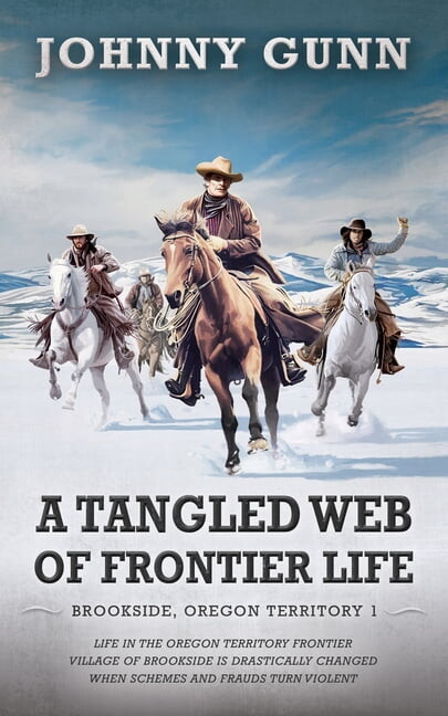 Brookside, Oregon Territory A Tangled Web of Frontier Life, Book 1, (Hardcover)
