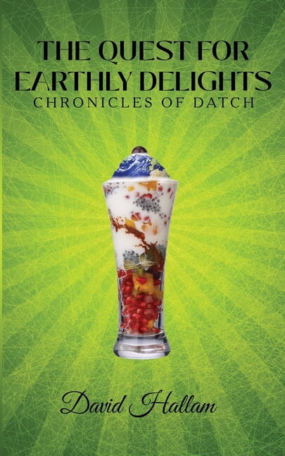 The Chronicles of Datch: The Quest for Earthly Delights (Paperback)