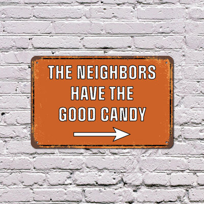 SignMission The Neighbors Have The Good Candy Halloween 13 Inch x 20 Inch Plastic Sign Follow The Full Size Bars Perfect for Porches Yards Parties Fun Gift for Ha