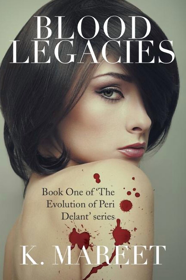 Blood Legacies: Book One of 'The Evolution of Peri Delant' series